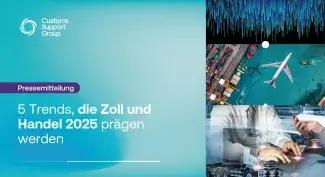 5 Trends, die Zoll und Handel 2025 prägen werden